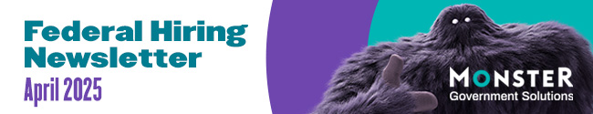 MonsterGov Federal Newsletter April 2025